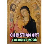 Christian Art Coloring Book: Colouring Pages Of Real Religious Paintings Holy Bible Stories Jesus Christ Mary Portrait Catholic Angel Pope Spirit ... Easy Fun Mindful Relaxation & Stress Relief