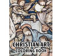 Christian Art Coloring Book: Colouring Pages Of Real Religious Paintings Holy Bible Stories Jesus Christ Mary Portrait Catholic Angel Pope Spirit ... Easy Fun Mindful Relaxation & Stress Relief