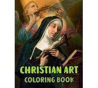 Christian Art Coloring Book: Colouring Pages Of Real Religious Paintings Holy Bible Stories Jesus Christ Mary Portrait Catholic Angel Pope Spirit ... Easy Fun Mindful Relaxation & Stress Relief