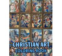 Christian Art Coloring Book: Colouring Pages Of Real Religious Paintings Holy Bible Stories Jesus Christ Mary Portrait Catholic Angel Pope Spirit ... Easy Fun Mindful Relaxation & Stress Relief