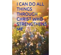 Christian Art Gifts Classic Journal - Hardcover - I Can Do All Things Through Christ Who Strengthens Me, Philippians 4:13 - Inspirational Scripture Notebook, Ruled Pages, "6x9”, 203 pages