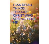 Christian Art Gifts Classic Journal, I Can Do All Things Through Christ Who Strengthens Me, Philippians 4:13 - Inspirational Scripture Notebook, Ruled Pages, "6x9”, 203 pages