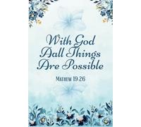 Christian Art Gifts Journal: With God All Things Are Possible - Matthew 19:26 | Floral Inspirational Bible Verse Notebook | 120 Lined Pages