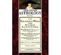 Christian Astrology, Book 3: An Easie and Plaine Method How to Judge Upon Nativities