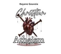 Christian Atheism: When One Believes in God with the Mouth, but Denies Him with One’s Life
