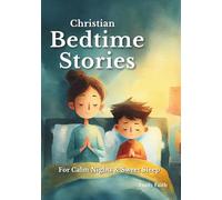 Christian Bedtime Stories for Kids: 16 Calm & Comforting Stories to Help Children Sleep Peacefully, Feel Safe, and Grow in Faith (Faith & Feelings Stories for Kids)