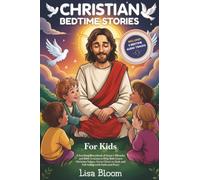 Christian Bedtime Stories for Kids: A Soothing Storybook of Jesus’s Miracles and Bible Lessons to Help Kids Learn Christian Values, Grow Closer to ... Tales & Calming Sleep Stories for Kids)