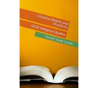 Christian Beliefs and Practices: Smart Study Guide for GCSE Religious Studies (Smart Study Press GCSE Religious Studies Series)