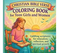 Christian Bible Verse Coloring Book for Teen Girls and Women: Uplifting scriptures for relaxation, reflection, and spiritual growth