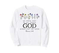 Christian Bible Verse Romans 8:28 We Know God Works for Good Sudadera