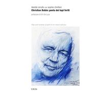 Christian Bobin: poeta dei lupi feriti. Nuova ediz. (amoR letoH)