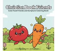 Christian Book Friends: Cute Food Friends and Scripture Coloring Book