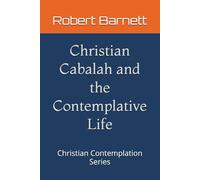 Christian Cabalah and the Contemplative Life: Christian Contemplation Series