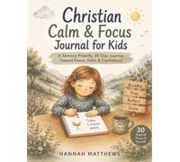 Christian Calm & Focus Journal for Kids: A Sensory-Friendly 30-Day Journey Toward Peace, Faith & Confidence