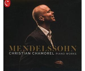 Christian Chamorel - Mendelssohn Piano Works