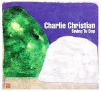 Christian,Charlie - Swing to Bop:Jazz Reference