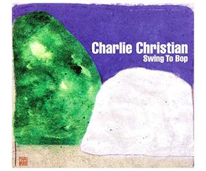 Christian, Charlie - Swing to Bop