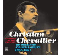 Christian Chevallier - Le Prince du Jazz Français - His Orchestra & Small Groups 1955-1961 (2-CD)
