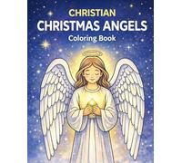 Christian Christmas Angels Coloring Book: Nativity Scenes, Heavenly Angels, and the True Meaning of Christmas to Color