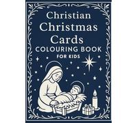 Christian Christmas Cards Colouring Book for Kids: Nativity, Angels, and Bible-Inspired Christmas Scenes to Colour and Share: Create and Gift ... and More! (Christmas Colouring Cards)