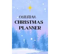 Christian Christmas Planner: Your Guide to Celebrating the real reason for the season