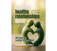 Christian Coaching: Building Healthy Relationships: 90 Days of Loving Others Well: 3 (Christian Coaching: A 90-Day Devotional Journey)