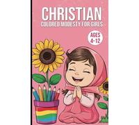Christian Colored Modesty for Girls: A Coloring Book of Modest Outfits and Bible Verses for Girls Ages 4-12