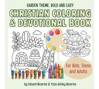 Christian Coloring and Devotional Book for Kids, Teens and Adults: Quiet Time Faith Activities with Easy Large Print Designs, Bold and Easy Garden Theme Coloring Book