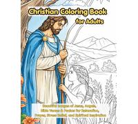 Christian Coloring Book for Adults: Beautiful Images of Jesus, Angels, Bible Verses & Psalms for Relaxation, Prayer, Stress Relief, and Spiritual Inspiration