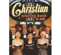 Christian Coloring book for adults: What a fun, easy and relaxing way to enjoy this book with friends, family, or just by yourself.