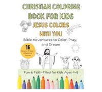 Christian Coloring Book for Kids: Jesus Colors With You Bible Adventures to Color, Pray and Dream