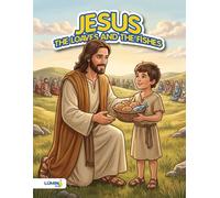 Christian Coloring Book for Kids: Jesus, the Loaves and the Fishes: Bible Stories Coloring Book with Beautiful Scripture Verses to Build Faith and Creativity