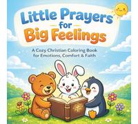 Christian Coloring Book for Kids: Little Prayers for Big Feelings: A cute and Cozy Comfort Christian Coloring Book for Kids About Feelings Like ... Anxiety, and Finding Peace Through Prayer