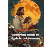 Christian Coloring Book of Spiritual Scenes: Divine Moments in Art with Jesus, Crosses, Trees, and Biblical Elements (Bible Images to Color: A Christian Art Series for Peace and Reflection)