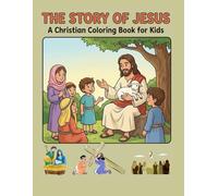 Christian Colouring Book for kids: Bible Scenes from the Story of Jesus to Colour and Learn