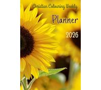 Christian Colouring Weekly Planner 2026: Inspirational 12-Month Calendar and Planning Journal with Bible Verses and Illustrations for Adults and Teens
