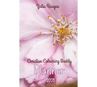Christian Colouring Weekly Planner 2026: Inspirational 12-Month Calendar and Planning Journal with Bible Verses and Illustrations for Adults and Teens