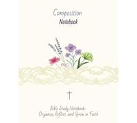 Christian Composition Book for Women with Cross on Each Page - Bible Study & Prayer Notebook | 120 Pages | 7.5 x 9.25 in: Journal for Bible study, ... with a meaningful cross on each page