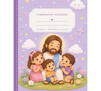 Christian Composition Notebook: 55 Bible Verses, Jesus Loves Children, Prayer Journal & Bible Study Notebook