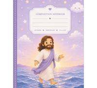 Christian Composition Notebook Inspired by Jesus walking on The Water: Perfect for Sunday school, Homeschool, Classroom Notes, and Everyday Writing