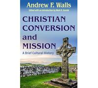 Christian Conversion and Mission: A Brief Cultural History (American Society of Missiology)