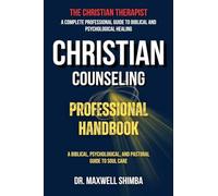 Christian Counseling Professional Handbook: A Biblical, Psychological, and Pastoral Guide to Soul Care