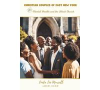 CHRISTIAN COUPLES OF EAST NEW YORK: Mental Health and the Black Church: 2 (THE CHRISTIAN MEN AND WOMEN OF EAST NEW YORK)