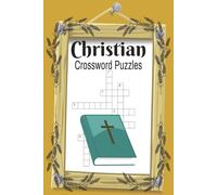 Christian Crossword Puzzle: 6x9 inches long, 10 words per puzzle, 50+ puzzles, great for holidays, vacations or relaxation.