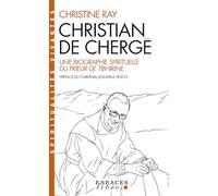 Christian de Chergé: Une biographie spirituelle du prieur de Tibhirine