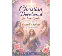 Christian Devotional for Teen Girls and the Roles of Catholic Saints in Their Lives 2026