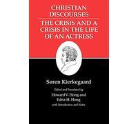 Christian Discourses: The Crisis and a Crisis in the Life of an Actress.: 17 (Kierkegaard's Writings, 17)