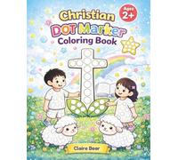 Christian Dot Marker Coloring Book for Ages 2+ Big Dots Activity Book for Toddlers | Easy & Fun Christian Coloring Pages | Jesus, Faith, Animals & ... to Help Toddlers Learn About Jesus Through