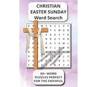 CHRISTIAN EASTER SUNDAY WORD SEARCH: 50+ WORD PUZZLES PERFECT FOR THE FAITHFUL | 9 Words Each | 495 Unique Bible & Easter-Themed Words | Inspirational ... Every Word. A Scripture Puzzle Journey.)