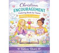 Christian Encouragement Coloring Book for Teens - Uplifting Scriptures: Faith-Based Coloring Pages for Confidence & Hope